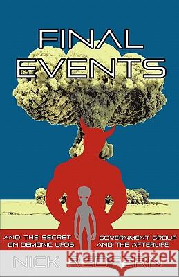 FINAL EVENTS and the Secret Government Group on Demonic UFOs and the Afterlife Nick Redfern 9781933665481 Anomalist Books