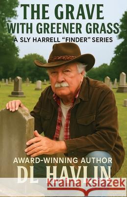 The Grave with Greener Grass DL Havlin 9781933678382 Palmpen Press