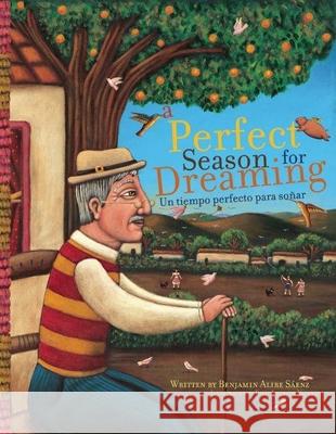 A Perfect Season for Dreaming / Un Tiempo Perfecto Para Soaar Sáenz, Benjamin Alire 9781933693620 Cinco Puntos Press