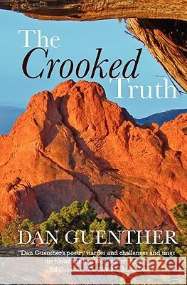 The Crooked Truth Dan Guenther 9781933704050 Redburn Press