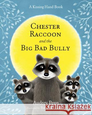 Chester Raccoon and the Big Bad Bully Audrey Penn 9781933718156 