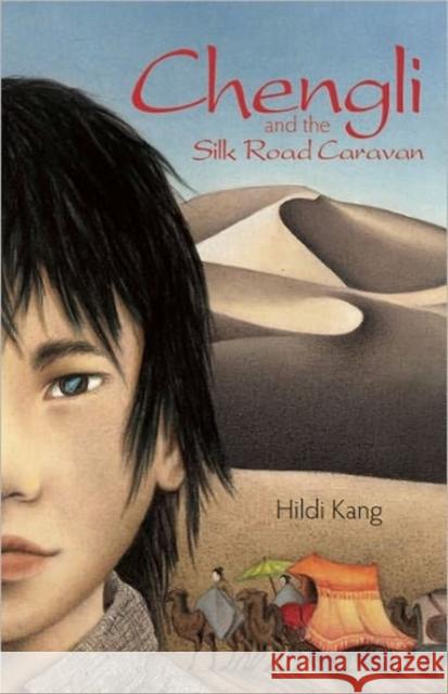 Chengli and the Silk Road Caravan Hildi Kang 9781933718545 Tanglewood Press