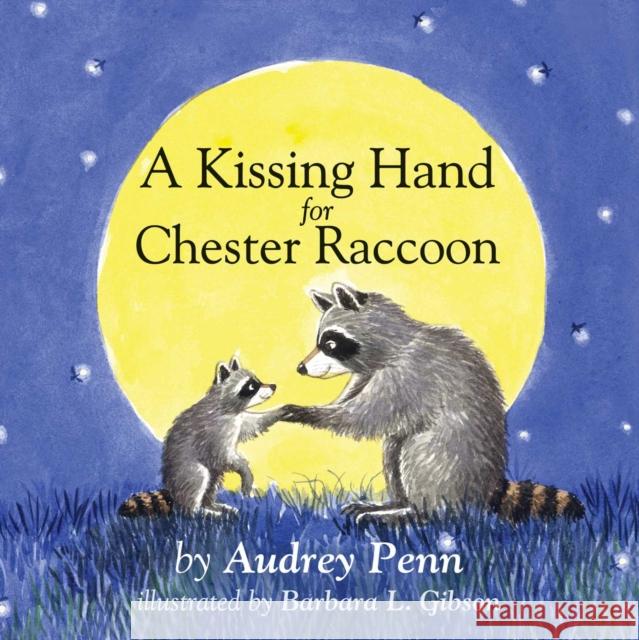 A Kissing Hand for Chester Raccoon Audrey Penn Barbara Leonard Gibson 9781933718774 Tanglewood Press