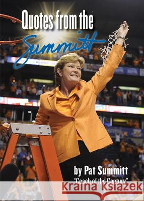 Quotes from the Summitt Pat Summitt 9781933725567 Southwestern Publishing Group