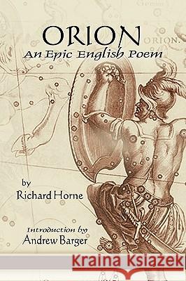 Orion: An Epic English Poem Horne, Richard 9781933747095 Bottletree Books