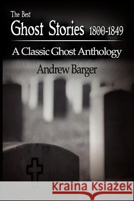 The Best Ghost Stories 1800-1849: A Classic Ghost Anthology Poe, Edgar Allan 9781933747330 Bottletree Books