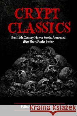 Crypt Classics: Best 19th Century Horror Stories Annotated Andrew Barger Charlotte Gilman 9781933747743 Bottletree Books, LLC