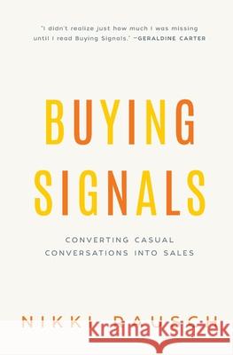 Buying Signals: How to spot the green light and increase sales Nikki Rausch 9781933750132 Pacelli Publishing