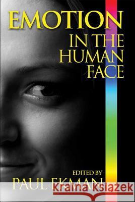Emotion in the Human Face Professor of Psychology Paul Ekman, PH D (University of California San Francisco), Joseph C Hager, Harriet Oster, Ekman 9781933779829 Malor Books