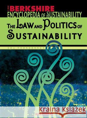 Berkshire Encyclopedia of Sustainability 3/10: The Law and Politics of Sustainability J. B. Ruhl Daniel S. Fogel Klaus Bosselmann 9781933782140
