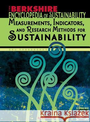 Berkshire Encyclopedia of Sustainability 6/10: Measurements, Indicators, and Research Methods for Sustainability Ian Spellerberg And Others                               Daniel S. Fogel 9781933782409
