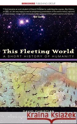 This Fleeting World: A Short History of Humanity David Christian 9781933782904