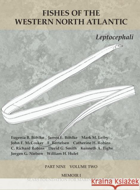 Leptocephali: Part 9, Volume 2 Eugenia B. Bohlke 9781933789200 Yale Peabody Museum