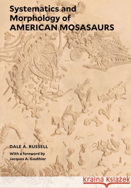 Systematics and Morphology of American Mosasaurs Russell, Dale a. 9781933789446