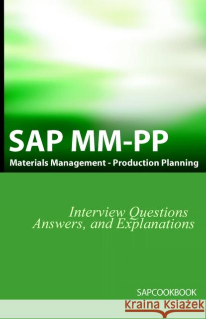 SAP MM / Pp Interview Questions, Answers, and Explanations: SAP Production Planning Certification Stewart, Jim 9781933804095 Equity Press