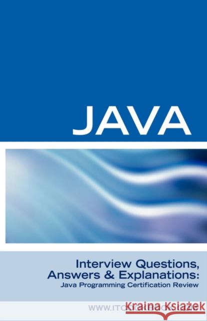 Java Interview Questions: Java Programming Certification Review Sanchez, Terry 9781933804330