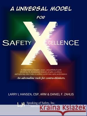 A Universal Model for Safety X-Cellence Larry L. Hansen Daniel F. Zahlis 9781933817118 Profits Publishing