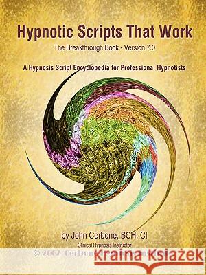 Hypnotic Scripts That Work: The Breakthrough Book Version 7.0 Cerbone, John 9781933817354