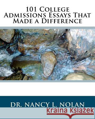 101 College Admissions Essays That Made a Difference Dr Nancy L. Nolan 9781933819440 