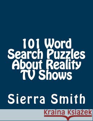 101 Word Search Puzzles About Reality TV Shows Smith, Sierra 9781933819839