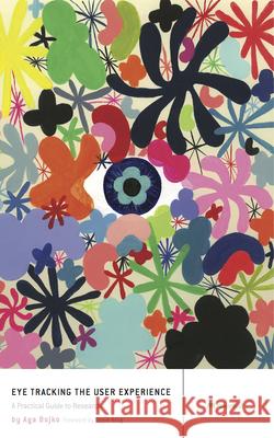 Eye Tracking the User Experience: A Practical Guide to Research Bojko, Aga 9781933820101 