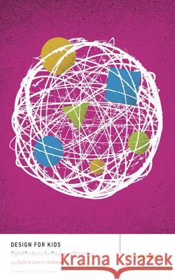 Design for Kids: Digital Products for Playing and Learning Debra Levi 9781933820309 Rosenfeld Media