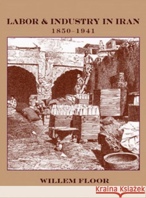 Labor & Industry in Iran: 1850-1941  9781933823287 Mage Publishers
