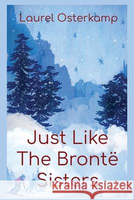 Just Like the Bronte Sisters Laurel A. Osterkamp 9781933826882 Drama, Drama