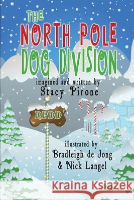 The North Pole Dog Division Stacy Bardsley 9781933846293