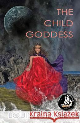 The Child Goddess Louise Marley 9781933846521