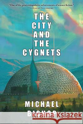 The City and the Cygnets Michael Bishop 9781933846781 Fairwood Press LLC
