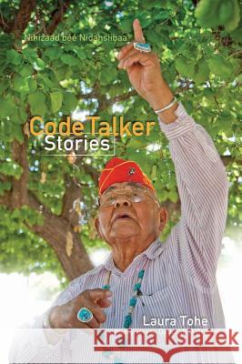 Code Talker Stories =: Nihizaad Bee Nidasiibaa' Laura Tohe 9781933855745