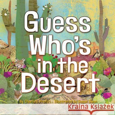 Guess Who's in the Desert Charline Profiri Susan Swan 9781933855790 Rio Nuevo Publishers