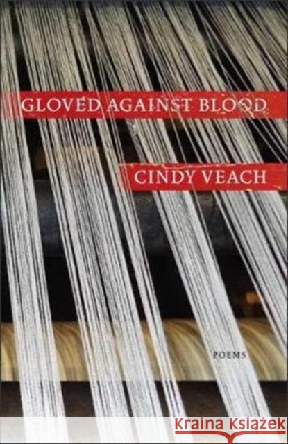Gloved Against Blood Cindy Veach 9781933880648 CavanKerry Press