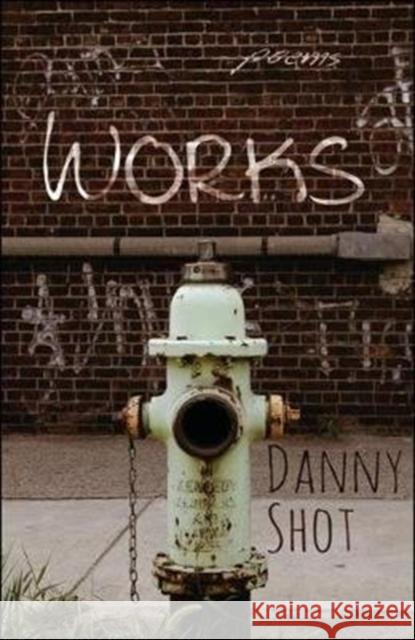 Works Danny Shot Eliot Katz 9781933880655