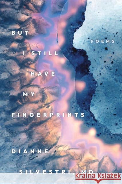 But I Still Have My Fingerprints Dianne Silvestri David E. Aviga 9781933880945 CavanKerry Press
