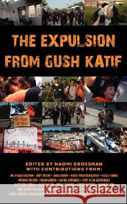 The Expulsion from Gush Katif Naomi Grossman 9781933882062 Southern Hills Press