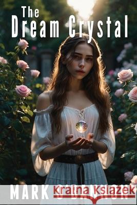 The Dream Crystal Mark E. Obannon 9781933888118 Meow Publishing