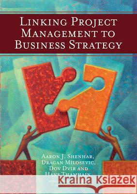 Linking Project Management to Business Strategy Aaron J. Shenhar Dragan Milosevic Dov Dvir 9781933890333 Project Management Institute