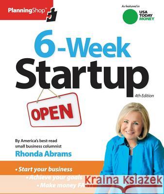 Six-Week Startup: A Step-By-Step Program for Starting Your Business, Making Money, and Achieving Your Goals! Rhonda Abrams 9781933895642 Planning Shop