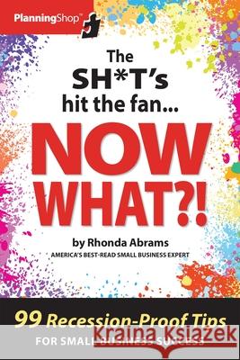 The Sh*t's Hit the Fan...Now What?! Rhonda Abrams 9781933895925