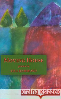 Moving House: Poems Hammond, Lisa 9781933896083 Texas Review Press