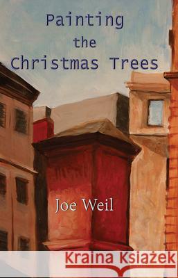 Painting the Christmas Trees: Poems Weil, Joe 9781933896151 Texas Review Press