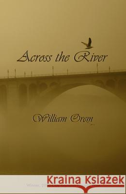 Across the River: A Novella Orem, William 9781933896359 Texas Review Press