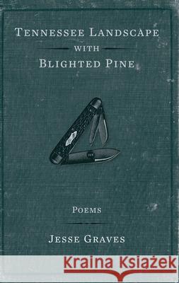 Tennessee Landscape with Blighted Pine Graves, Jesse 9781933896717