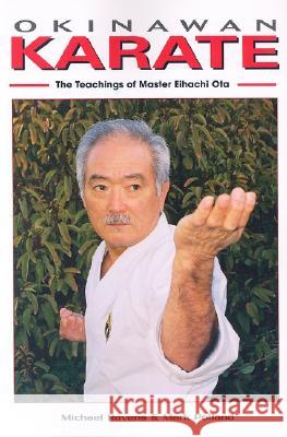 Okinawan Karate: The Teachings of Master Eihachi Ota Michael Rovens Mark Polland 9781933901053 Empire Books
