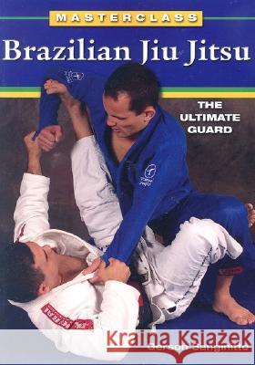 Brazilian Jiu Jitsu The Ultimate Guard Sanginitto, Gerson 9781933901084 Empire Books