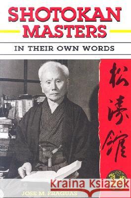 Shotokan Masters: In Their Own Words Jose M. Fraguas 9781933901152 Empire Books