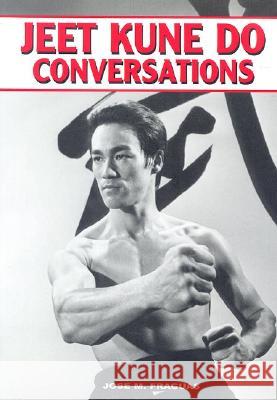 Jeet Kune Do Conversations Jose M. Fraguas 9781933901183 Empire Books