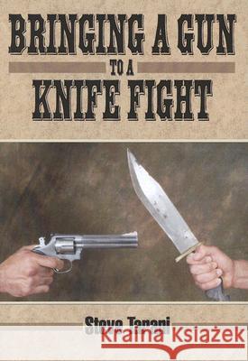 Bringing a Gun to a Knife Fight Steve Tarani 9781933901398 Empire Books